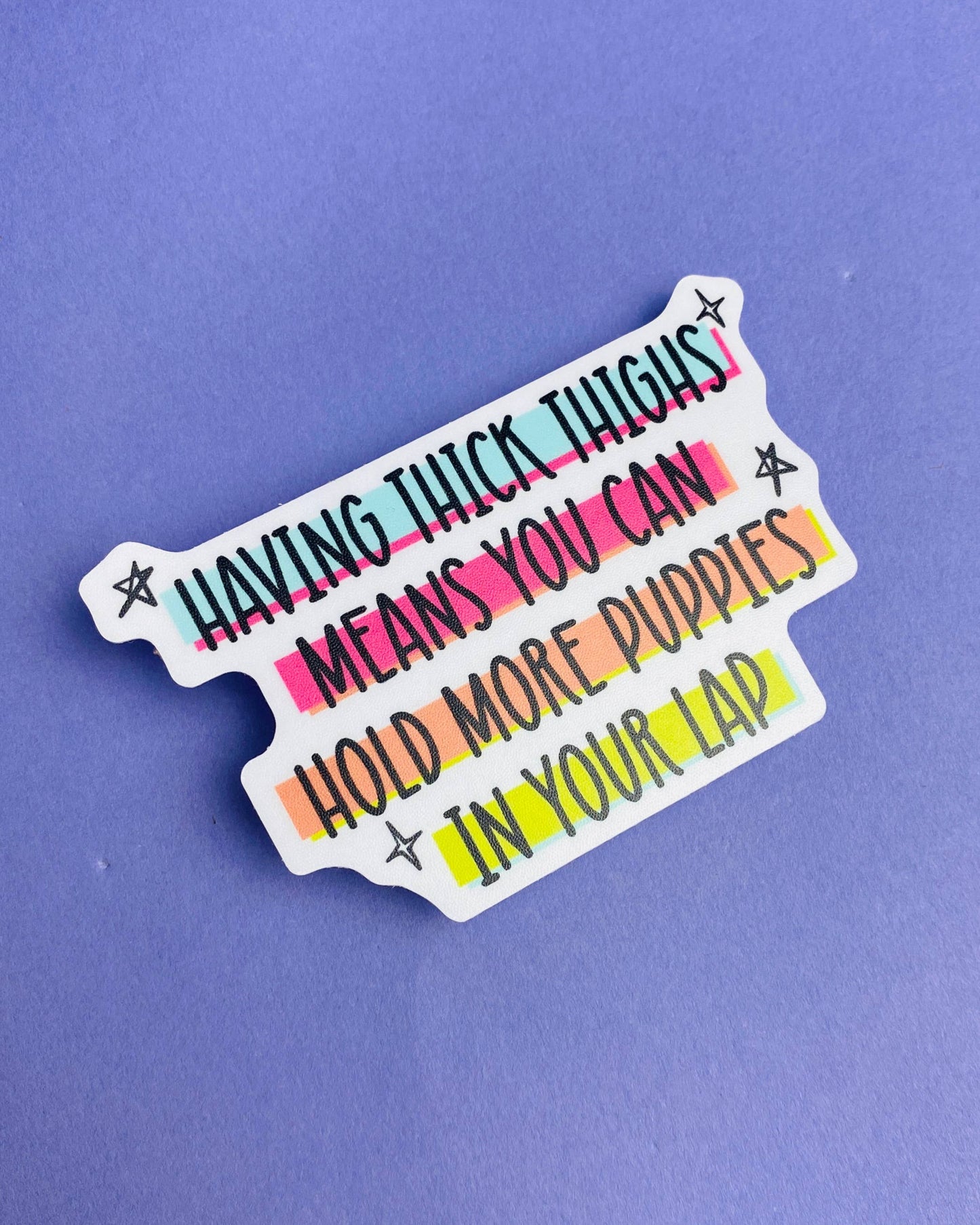 Having thick thighs means you can hold more puppies in your lap funny dog mom sticker stickers. colorful fun.