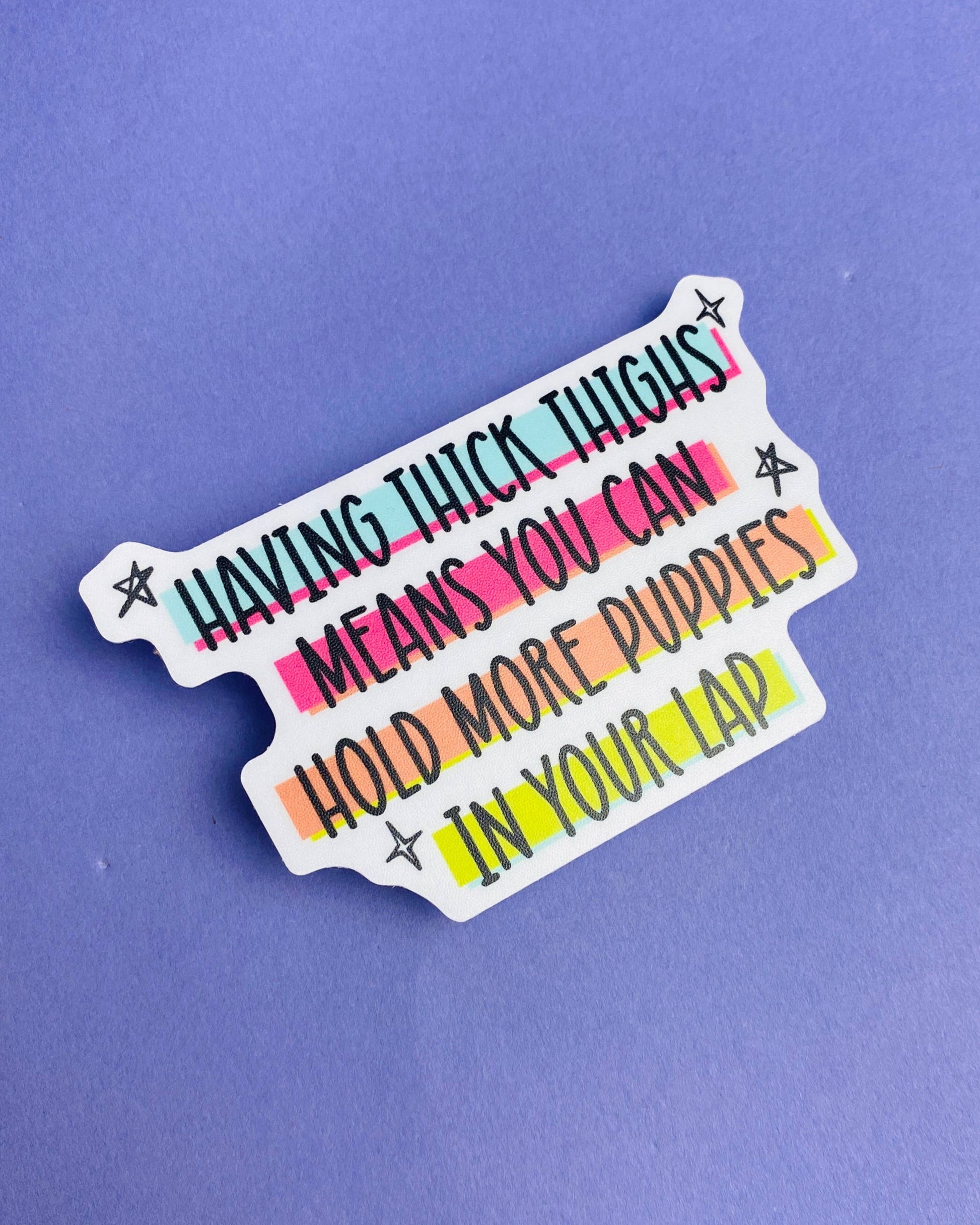 Having thick thighs means you can hold more puppies in your lap funny dog mom sticker stickers. colorful fun.